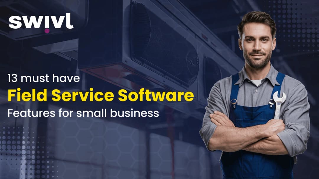 13 Must-Have Field Service Software Features for Small Businesses