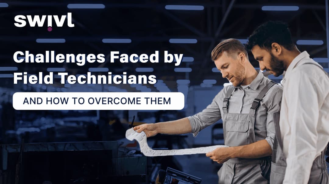 Challenges Faced by Field Technicians & How to Overcome Them