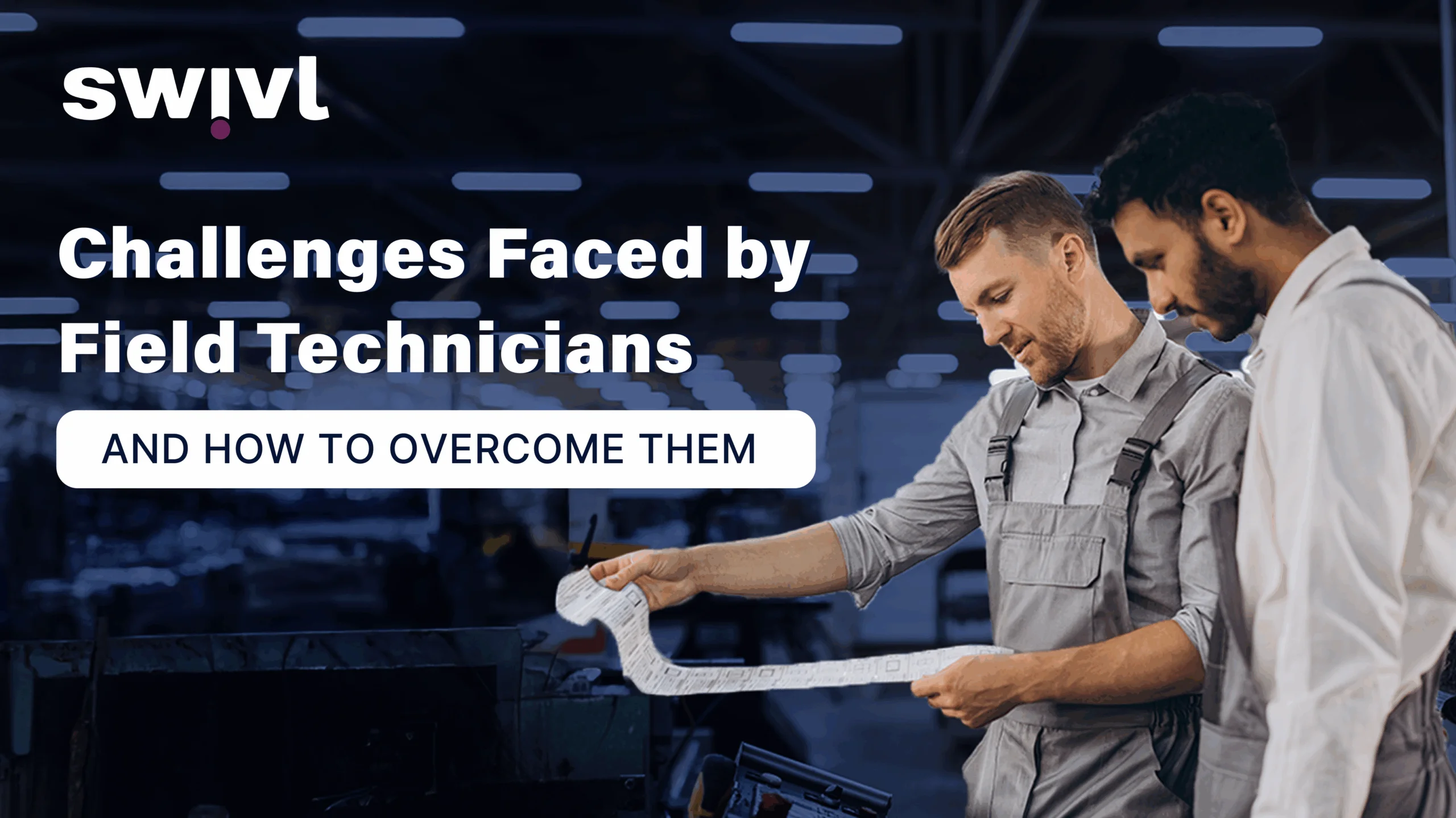 Challenges Faced by Field Technicians & How to Overcome Them