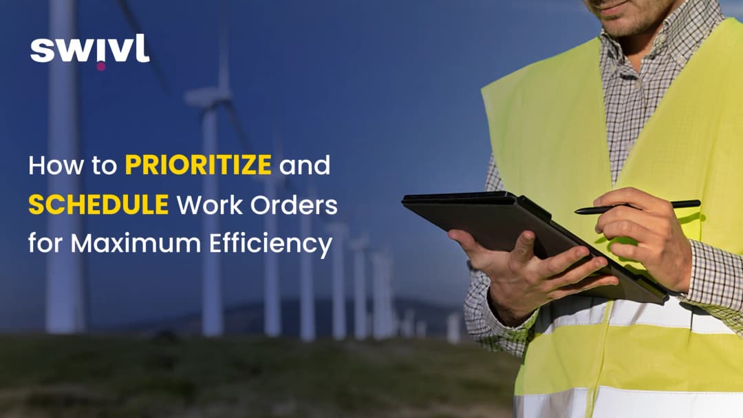How to Prioritize and Schedule Work Orders for Maximum Efficiency
