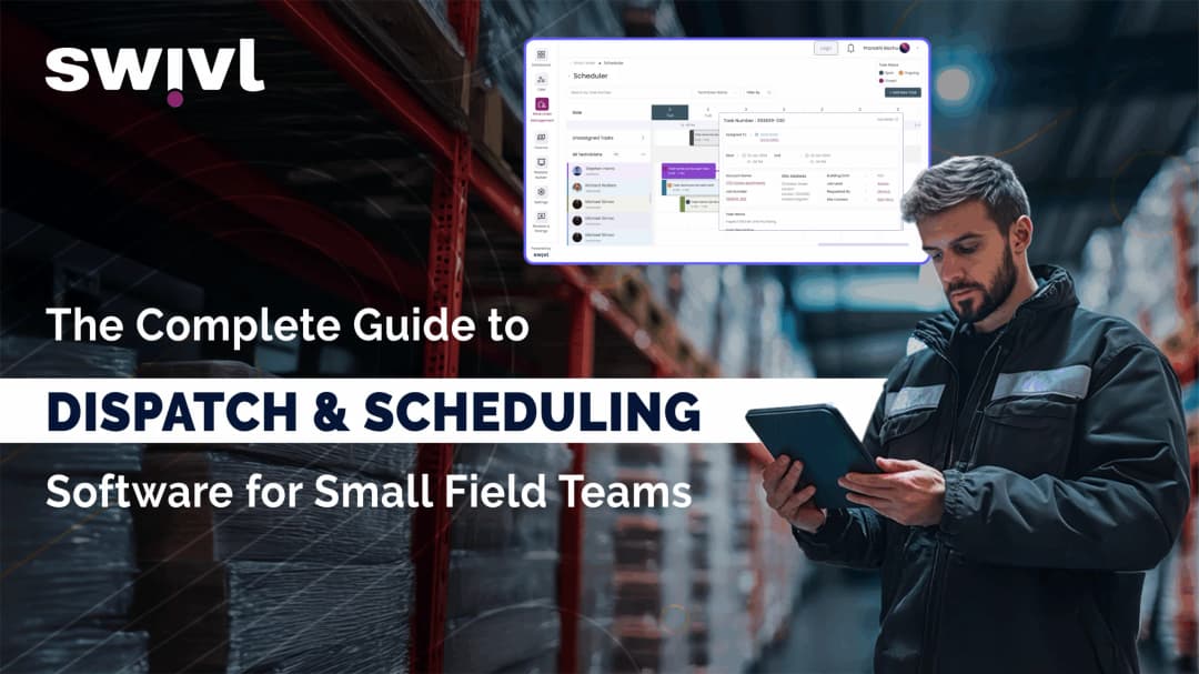 The Complete Guide to Dispatch & Scheduling for Small Field Teams