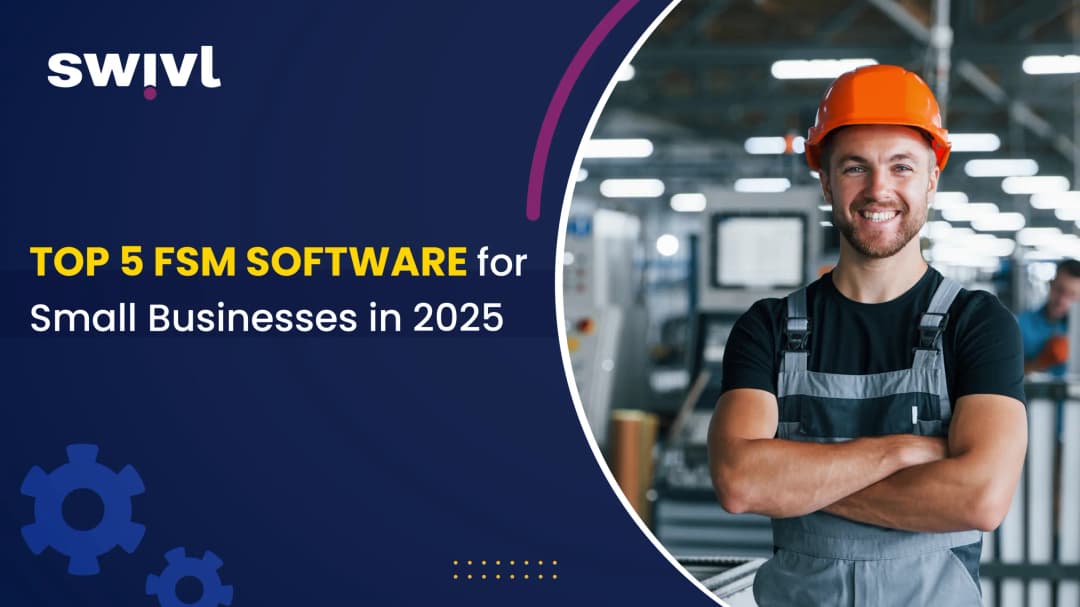 Top 5 Field Service Management Software for Small Businesses in 2025